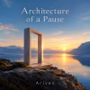 Обложка альбома «Architecture of a Pause».